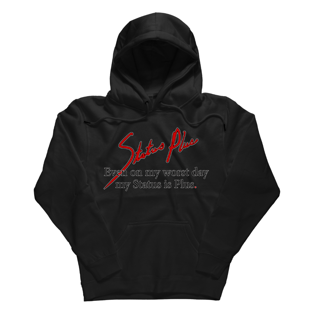 Status Plus Fashions "Even on My Worst Day" Hoodie (Signature)