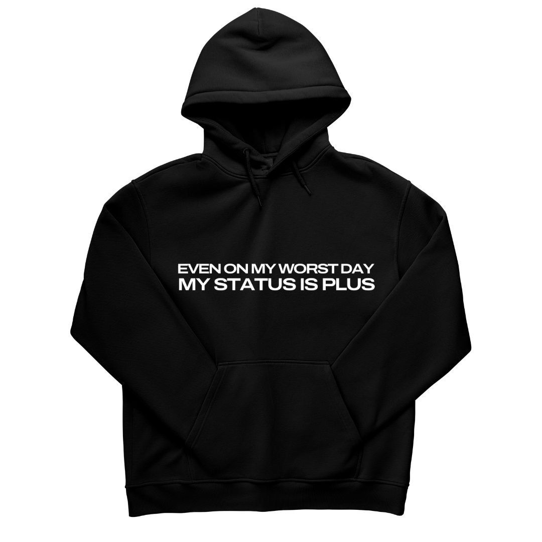 Status Plus Fashions "Even on My Worst Day" Hoodie